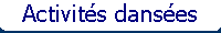 Activit�s dans�es
