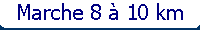 Marche 8 � 10 km