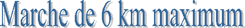 Marche de 6 km maximum