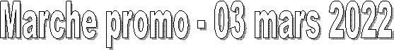 Marche promo - 03 mars 2022