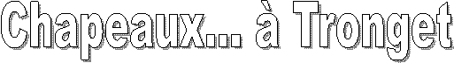 Chapeaux... � Tronget