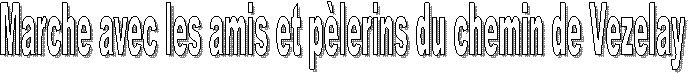 Marche avec les amis et p�lerins du chemin de Vezelay