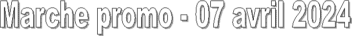 Marche promo - 07 avril 2024